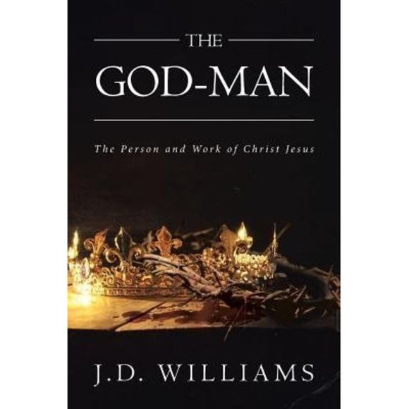 The God-Man: The Person and Work of Christ Jesus -- J. D. Williams - Picture 1 of 1